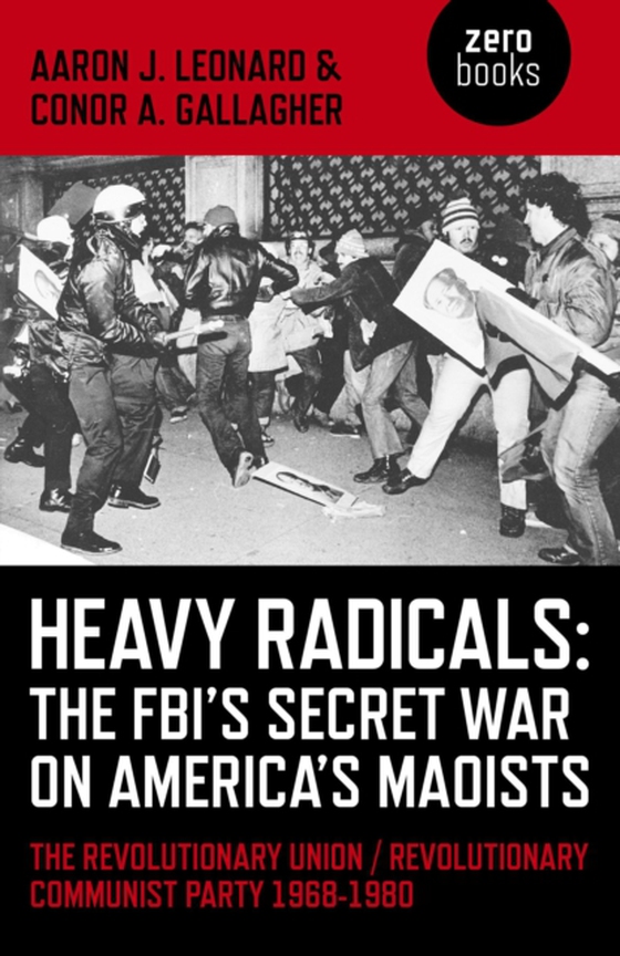 Heavy Radicals - The FBI's Secret War on America's Maoists (e-bog) af Gallagher, Conor A.