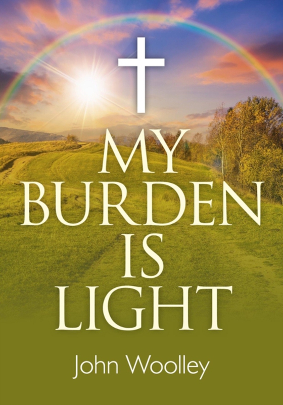 My Burden is Light (e-bog) af Woolley, John T.