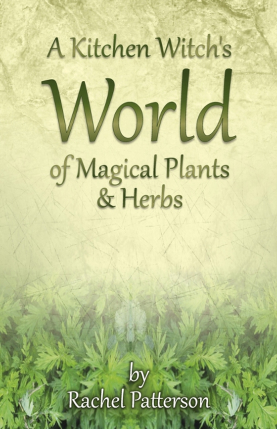 Kitchen Witch's World of Magical Herbs & Plants (e-bog) af Patterson, Rachel