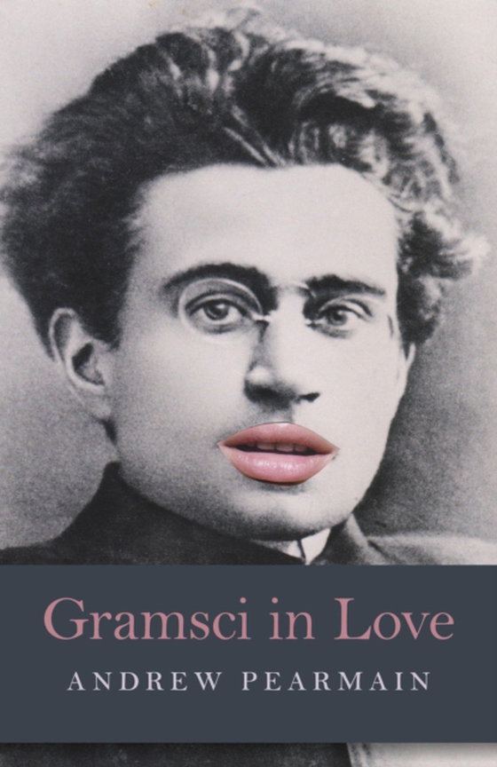 Gramsci in Love (e-bog) af Pearmain, Andrew