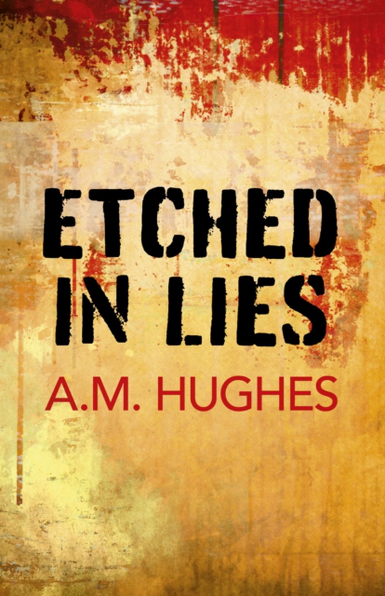 Etched in Lies (e-bog) af Hughes, A. M.