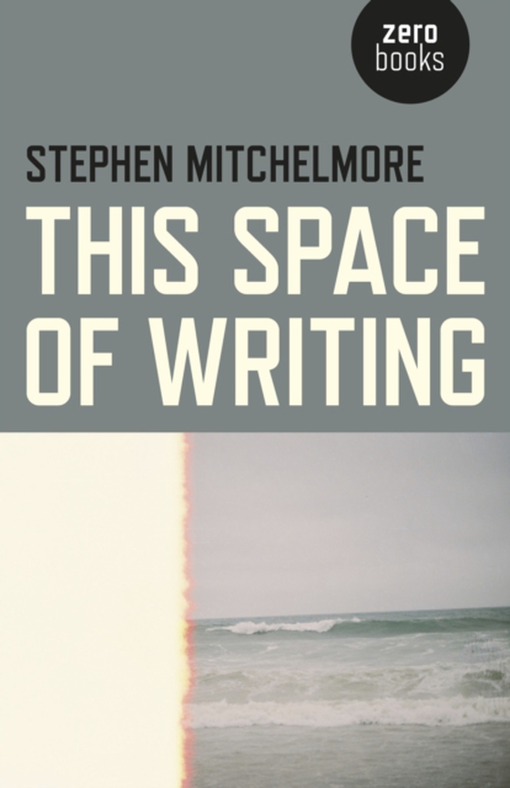 This Space of Writing (e-bog) af Mitchelmore, Stephen