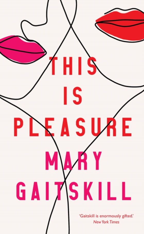 This is Pleasure (e-bog) af Gaitskill, Mary