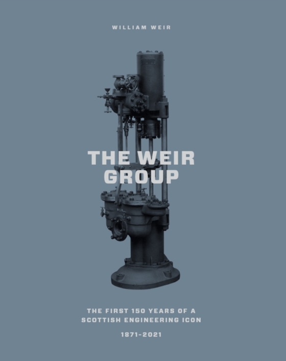 Weir Group, 1871-2021