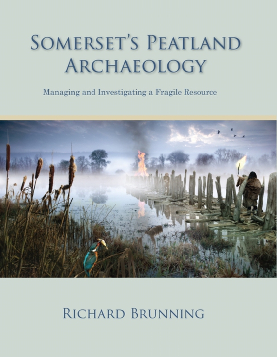 Somerset's Peatland Archaeology (e-bog) af Richard Brunning, Brunning