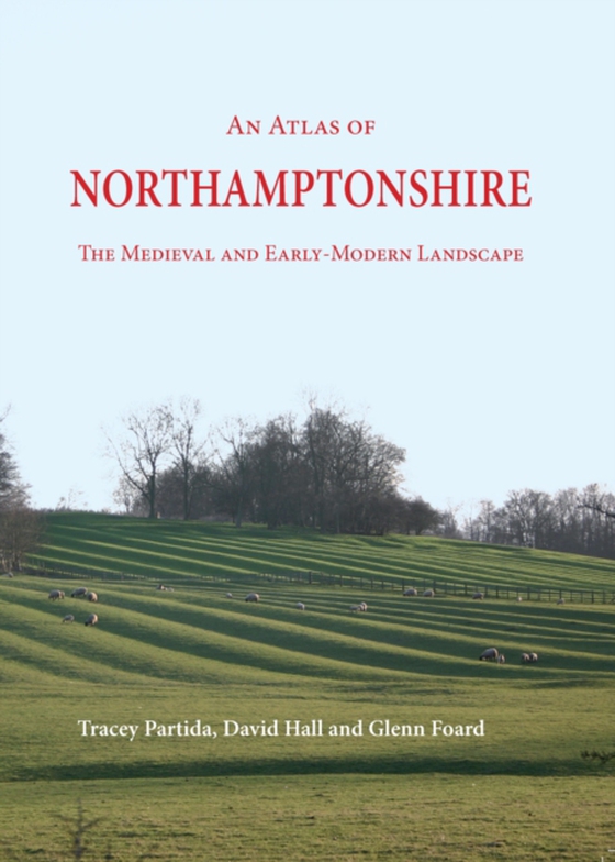 Atlas of Northamptonshire (e-bog) af Glenn Foard, Foard