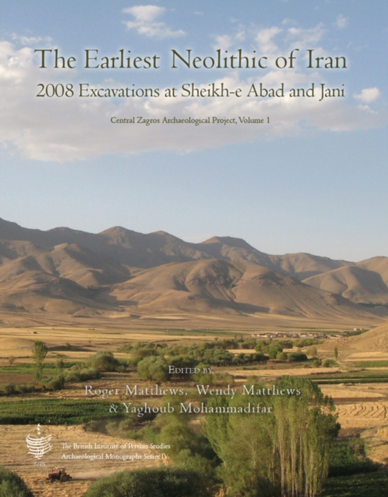 Earliest Neolithic of Iran: 2008 Excavations at Sheikh-E Abad and Jani