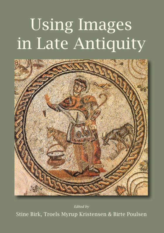 Using Images in Late Antiquity (e-bog) af -