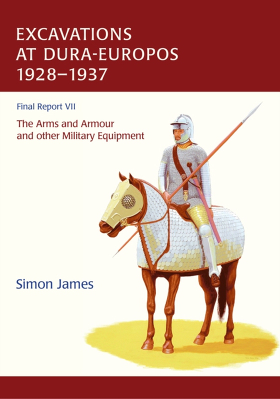 Excavations at Dura-Europos conducted by Yale University and the French Academy of Inscriptions and Letters 1928 to 1937. Final Report VII (e-bog) af Simon James, James