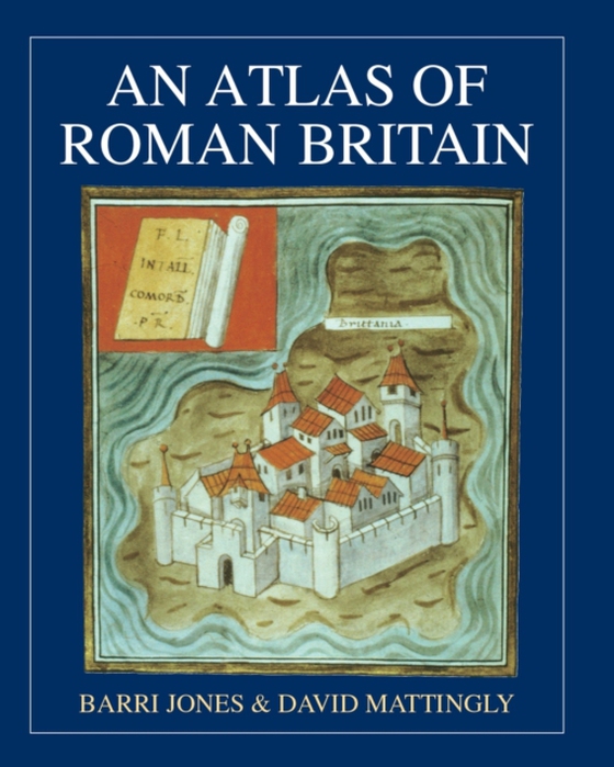 Atlas of Roman Britain (e-bog) af David J. Mattingly, Mattingly