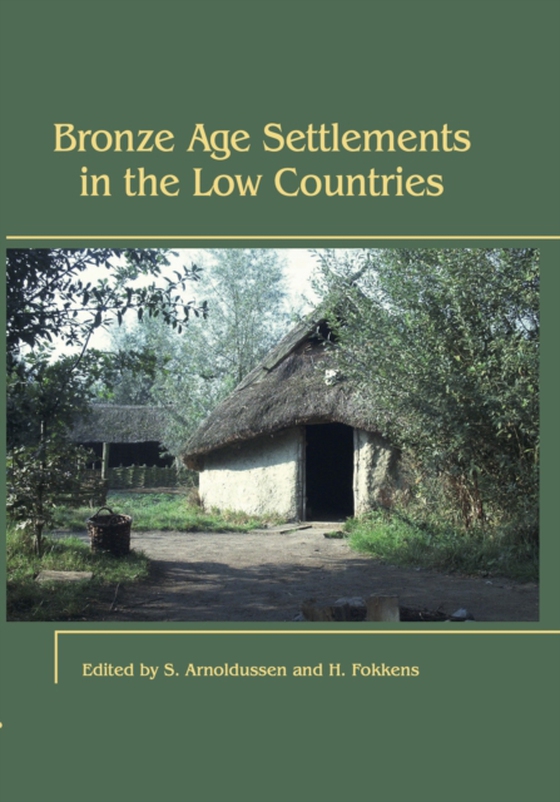 Bronze Age Settlements in the Low Countries (e-bog) af Harry Fokkens, Fokkens