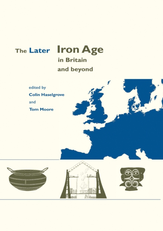 Later Iron Age in Britain and Beyond (e-bog) af Elizabeth Moore, Moore