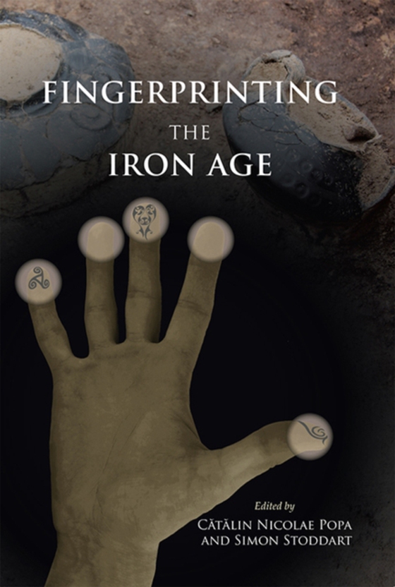 Fingerprinting the Iron Age: Approaches to identity in the European Iron Age (e-bog) af -