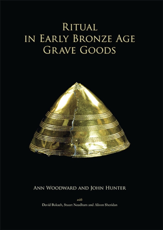 Ritual in Early Bronze Age Grave Goods (e-bog) af Ann Woodward, Woodward