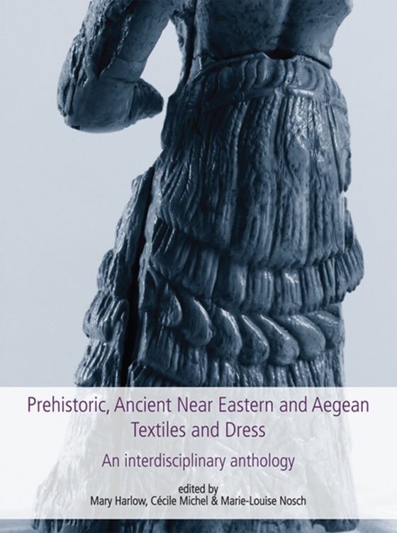 Prehistoric, Ancient Near Eastern & Aegean Textiles and Dress (e-bog) af -