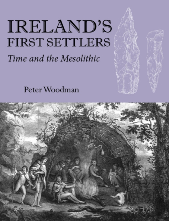 Ireland's First Settlers (e-bog) af Peter Woodman, Woodman