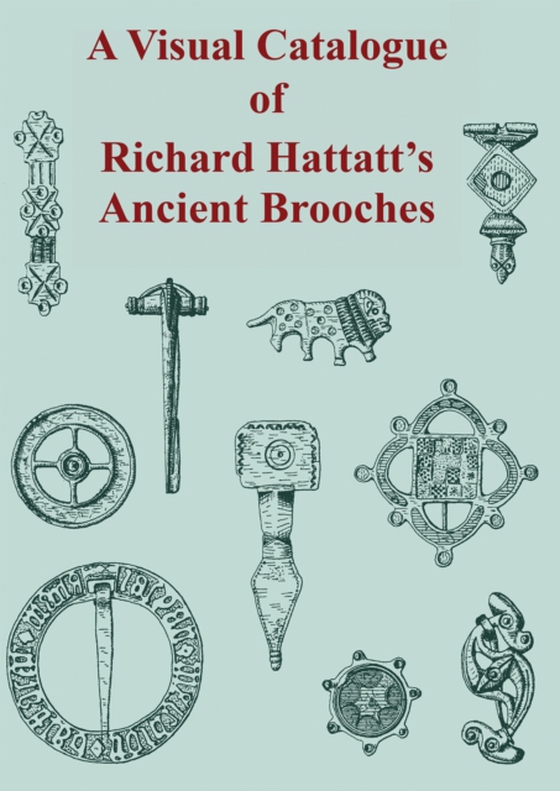 Visual Catalogue of Richard Hattatt's Ancient Brooches (e-bog) af Richard Hattatt, Hattatt