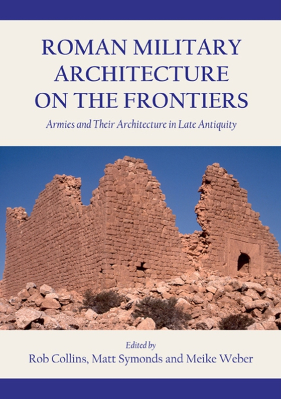 Roman Military Architecture on the Frontiers (e-bog) af -