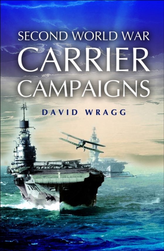 Second World War Carrier Campaigns (e-bog) af Wragg, David