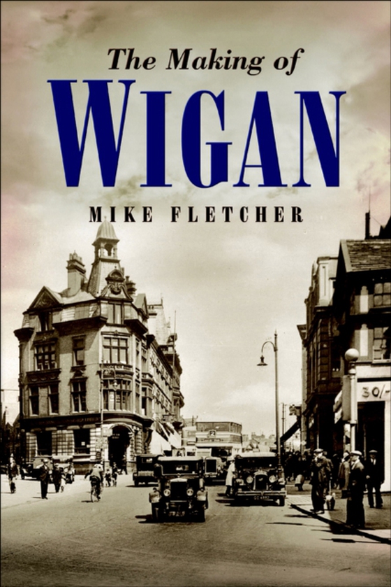 Making of Wigan (e-bog) af Fletcher, Mike