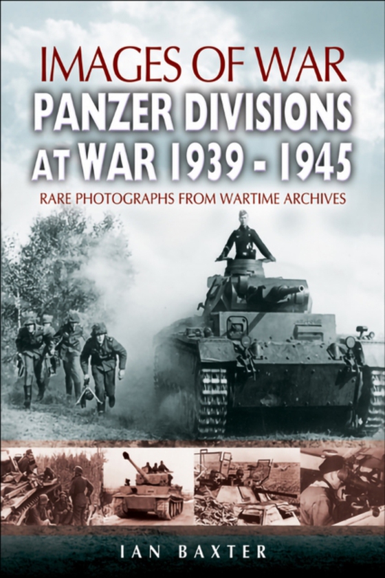 Panzer-Divisions at War, 1939-1945 (e-bog) af Baxter, Ian