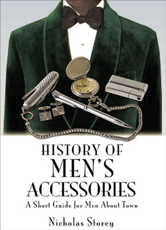 History of Men's Accessories (e-bog) af Storey, Nicholas