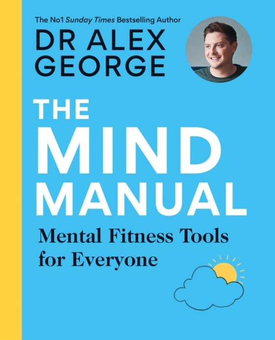 Mind Manual: THE SUNDAY TIMES BESTSELLER (e-bog) af George, Dr Alex