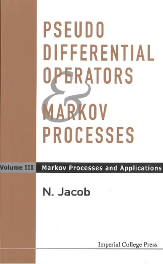 Pseudo Differential Operators And Markov Processes, Volume Iii: Markov Processes And Applications (e-bog) af Niels Jacob, Jacob