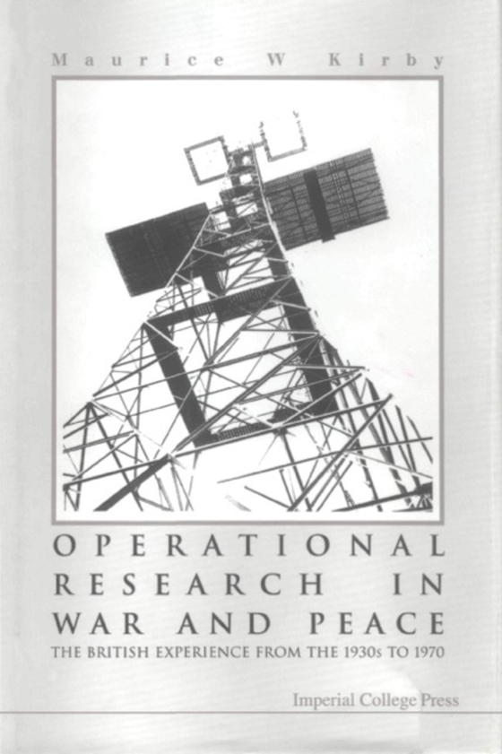 Operational Research In War And Peace: The British Experience From The 1930s To 1970