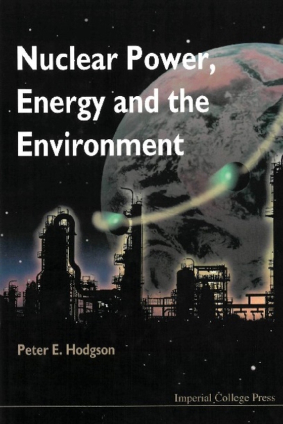 Nuclear Power, Energy And The Environment (e-bog) af Peter E Hodgson, Hodgson