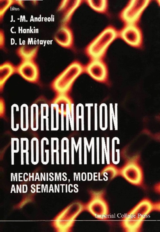 Coordination Programming: Mechanisms, Models And Semantics