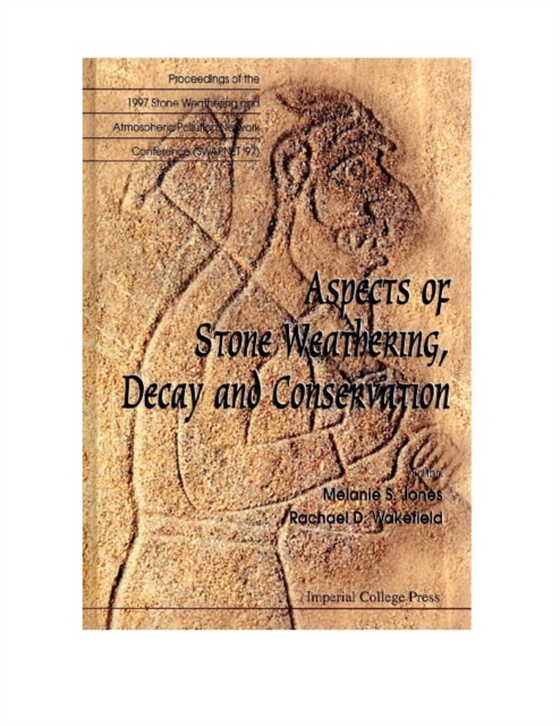 Aspects Of Stone Weathering, Decay And Conservation: Proceedings Of The 1997 Stone Weathering And Atmospheric Pollution Network Conference (Swapnet '97)