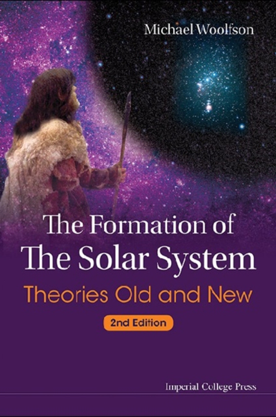 Formation Of The Solar System, The: Theories Old And New (2nd Edition) (e-bog) af Michael Mark Woolfson, Woolfson