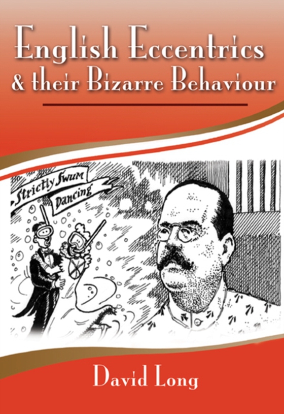 English Eccentrics & Their Bizarre Behaviour (e-bog) af Long, David