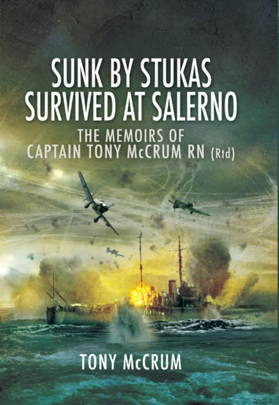 Sunk by Stukas, Survived at Salerno (e-bog) af McCrum, Tony