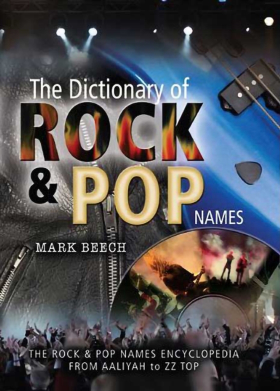 Dictionary of Rock & Pop Names (e-bog) af Beech, Mark