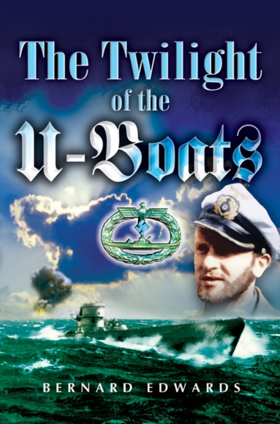 Twilight of the U-Boats (e-bog) af Edwards, Bernard