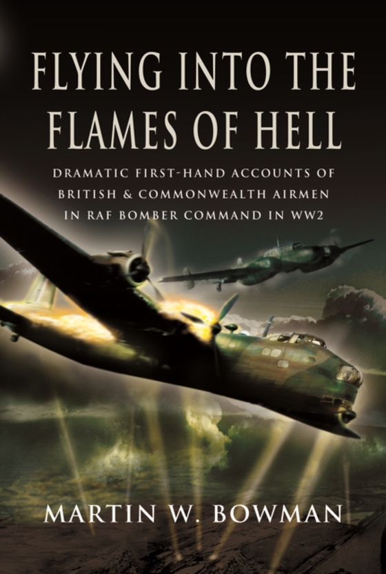 Flying into the Flames of Hell (e-bog) af Bowman, Martin W.