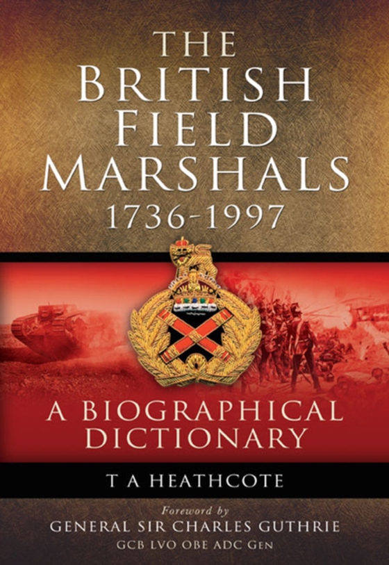 British Field Marshals, 1736-1997 (e-bog) af Heathcote, T. A.