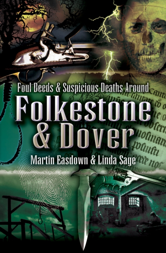 Foul Deeds & Suspicious Deaths in Folkestone & Dover (e-bog) af Sage, Linda