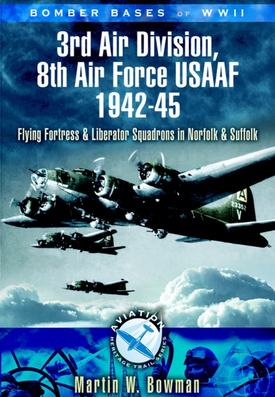 3rd Air Division 8th Air Force USAF 1942-45 (e-bog) af Bowman, Martin W.