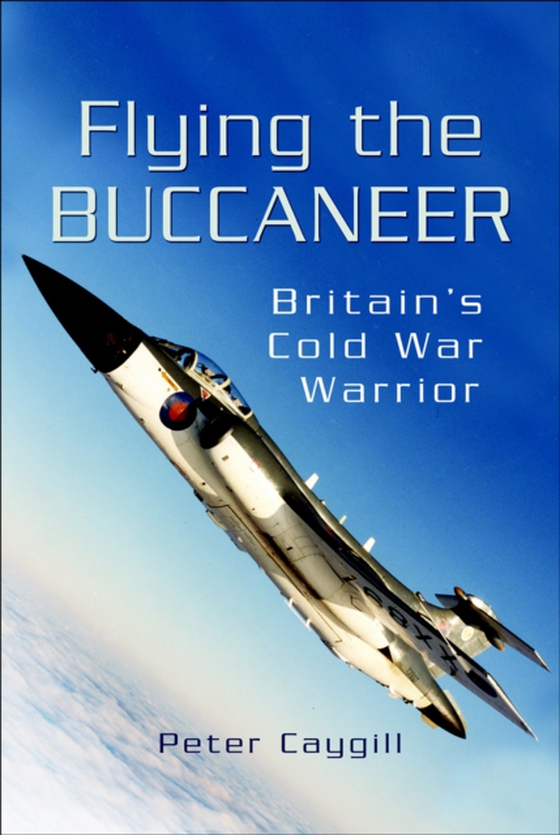 Flying the Buccaneer (e-bog) af Caygill, Peter