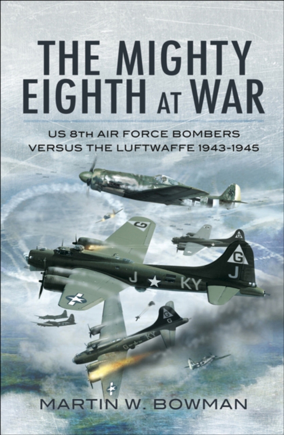 Mighty Eighth at War (e-bog) af Bowman, Martin W.