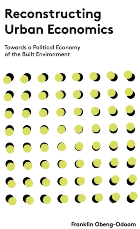 Reconstructing Urban Economics (e-bog) af Franklin Obeng-Odoom, Obeng-Odoom