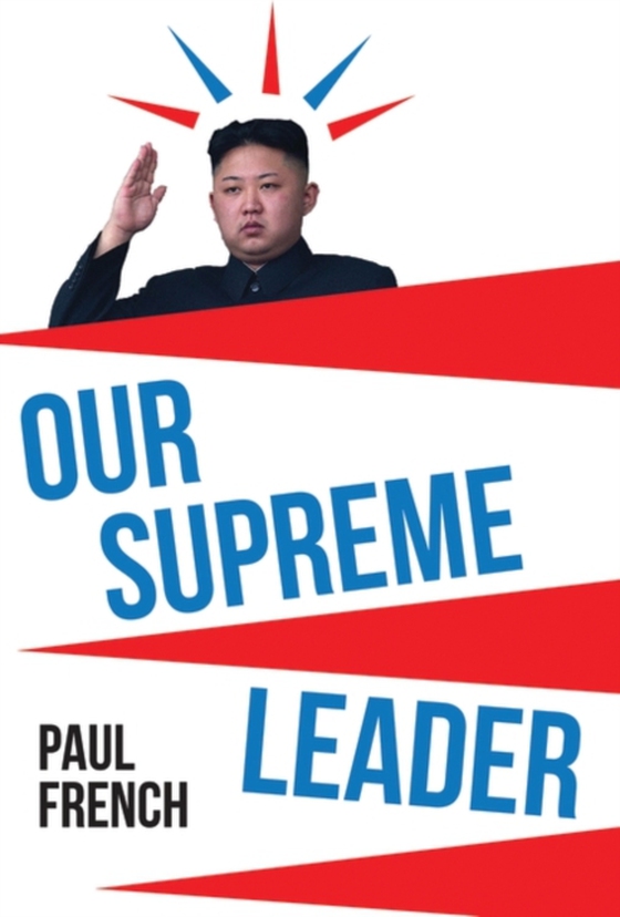 Our Supreme Leader (e-bog) af Paul French, French