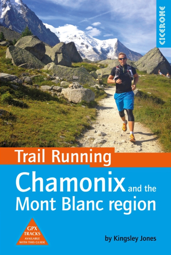 Trail Running - Chamonix and the Mont Blanc region (e-bog) af Jones, Kingsley