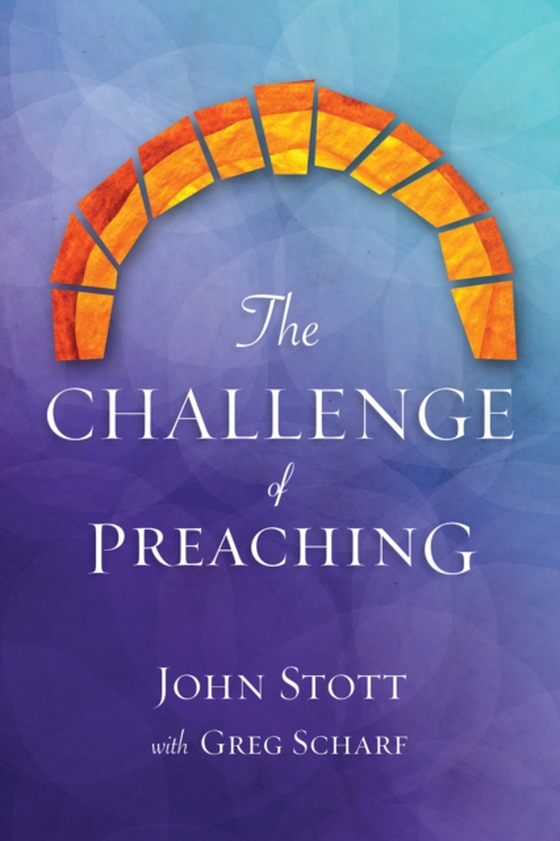 Challenge of Preaching (e-bog) af Stott, John