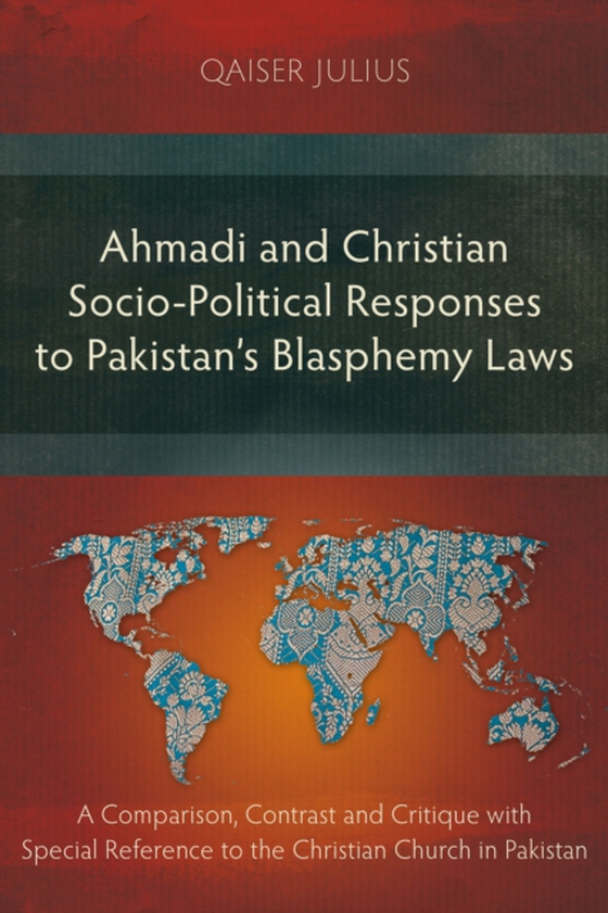 Ahmadi and Christian Socio-Political Responses to Pakistan's Blasphemy Laws (e-bog) af Julius, Qaiser