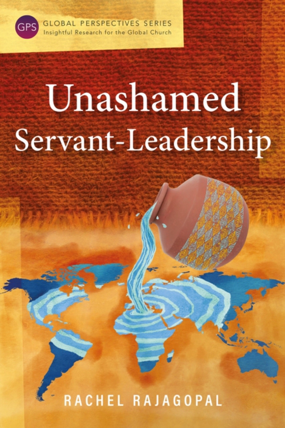 Unashamed Servant-Leadership (e-bog) af Rajagopal, Rachel