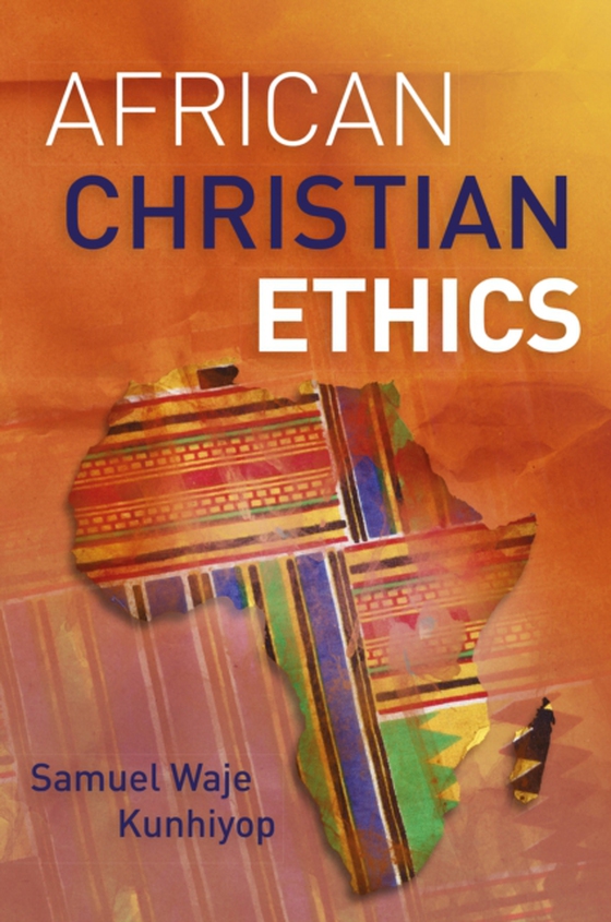 African Christian Ethics (e-bog) af Kunhiyop, Samuel Waje